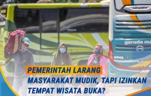 Pemerintah_Larang_Masyarakat_Mudik_Tapi_Izinkan_Tempat_Wisata_Buka_1617984495